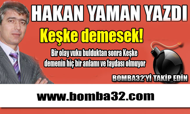 Keşke demesek!